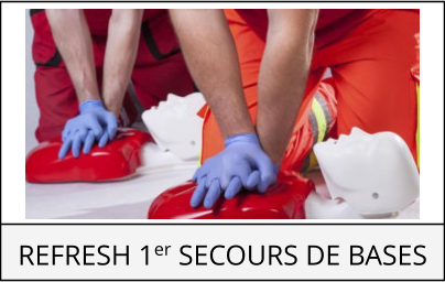 REFRESH 1er SECOURS DE BASES